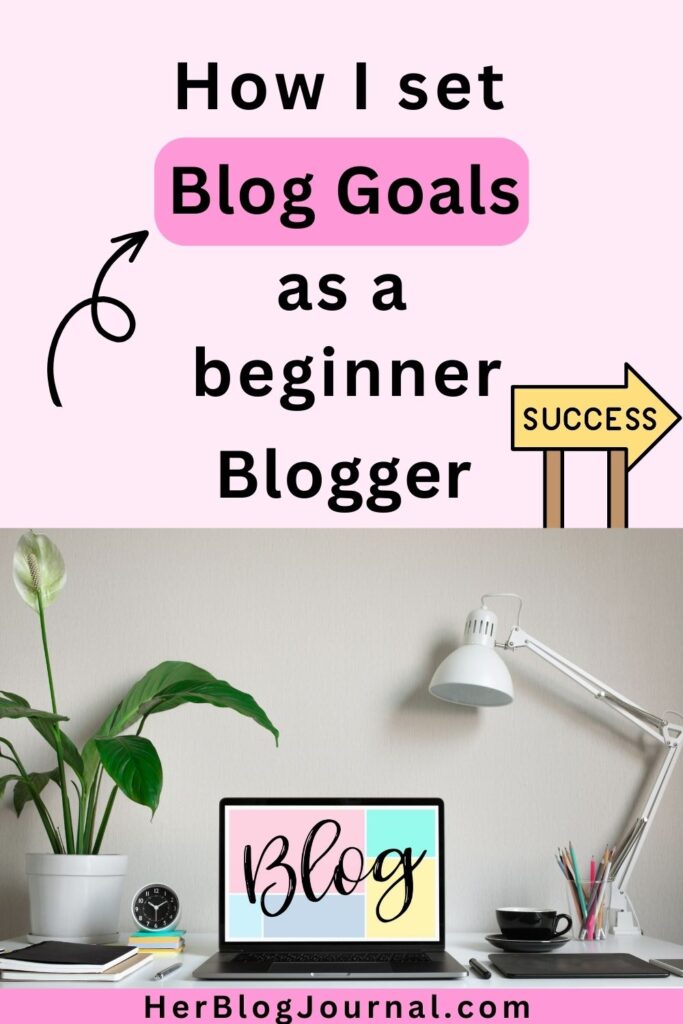 how I set blog goals for beginners as a beginner blogger